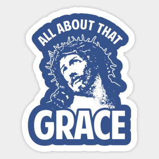 All About That Grace Jesus Sticker